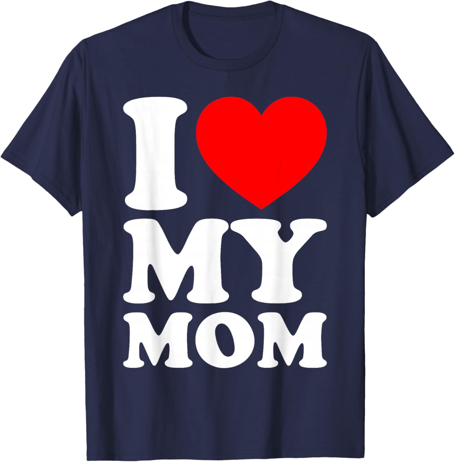 I Love My Mom T-Shirt - T-Shirt | Navy