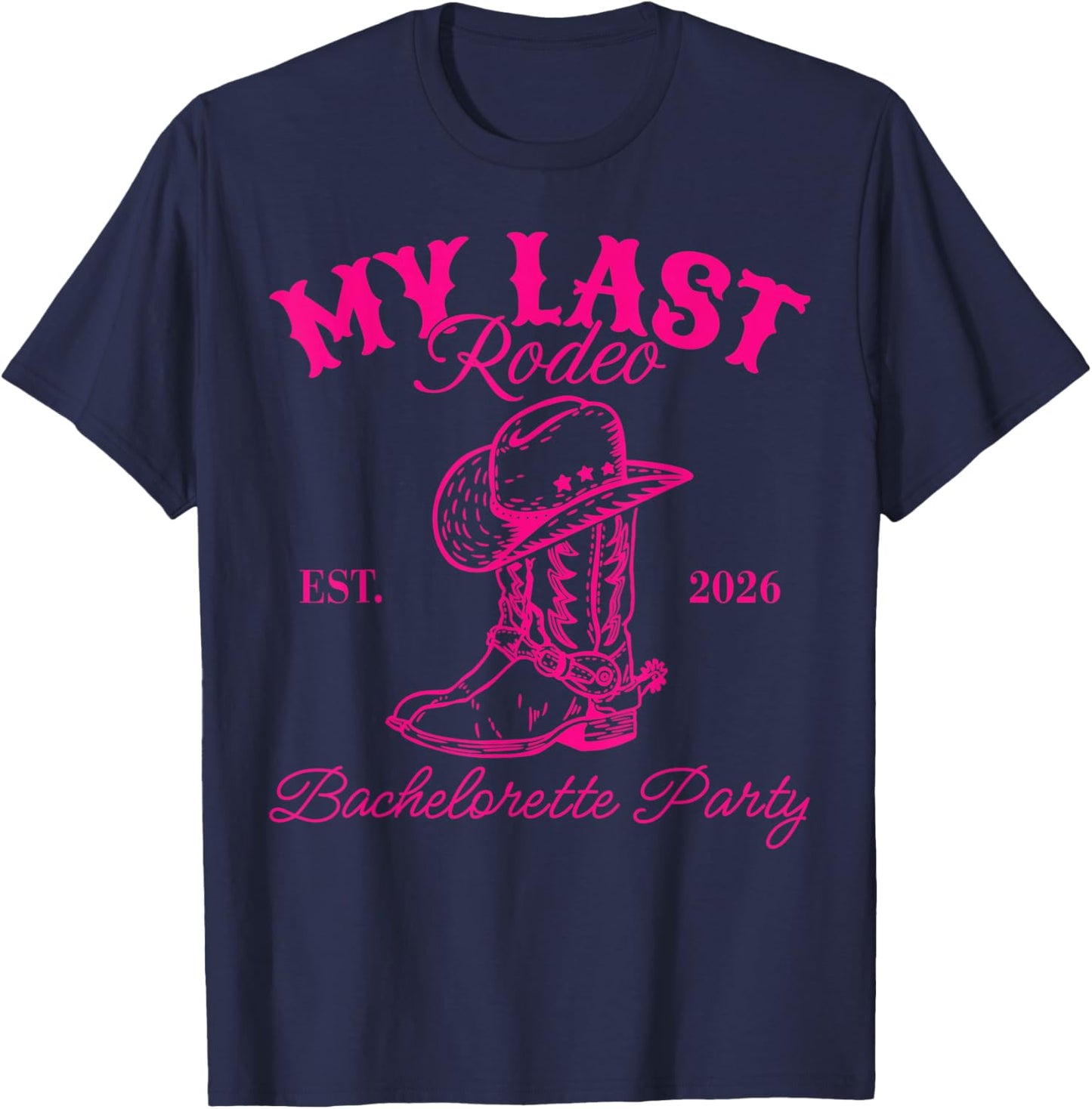 My Last Rodeo Est 2026 Bachelorette Party Matching T-Shirt - T-Shirt | Navy