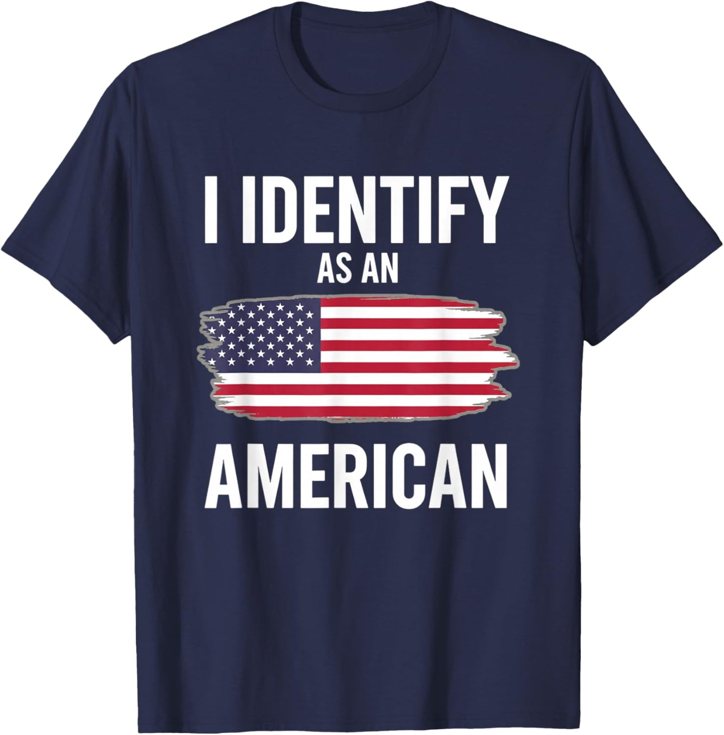 I Identify As an American Funny Political Patriotic Saying T-Shirt - T-Shirt | Navy