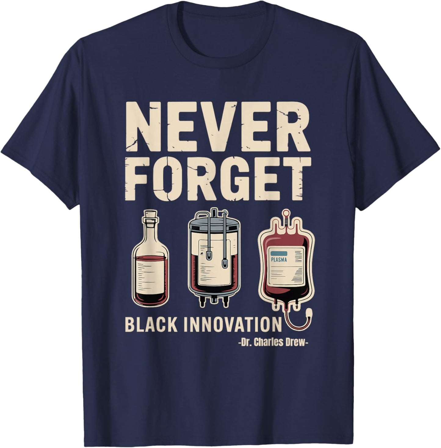 Never Forget Black Innovation Blood Plasma Black History T-Shirt - T-Shirt | Navy