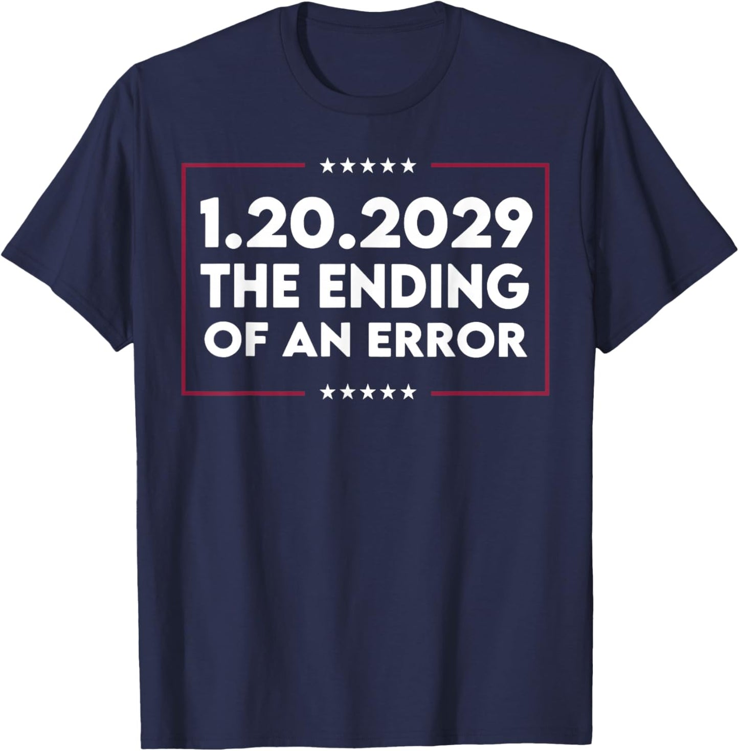 1 20 2029 The End of an Error T-Shirt - T-Shirt | Navy