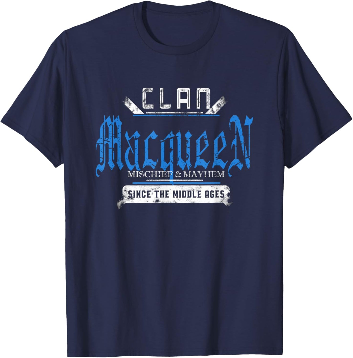 Clan MacQueen - Mischief and Mayhem Since The Middle Ages T-Shirt - T-Shirt | Navy