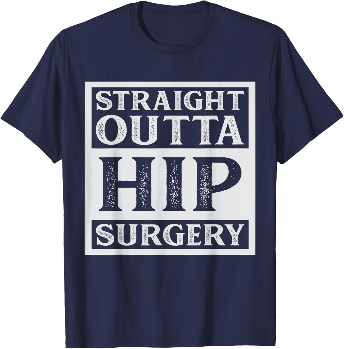Straight Outta Hip Surgery Recovery Bionic Hip Replacement T-Shirt - T-Shirt | Navy