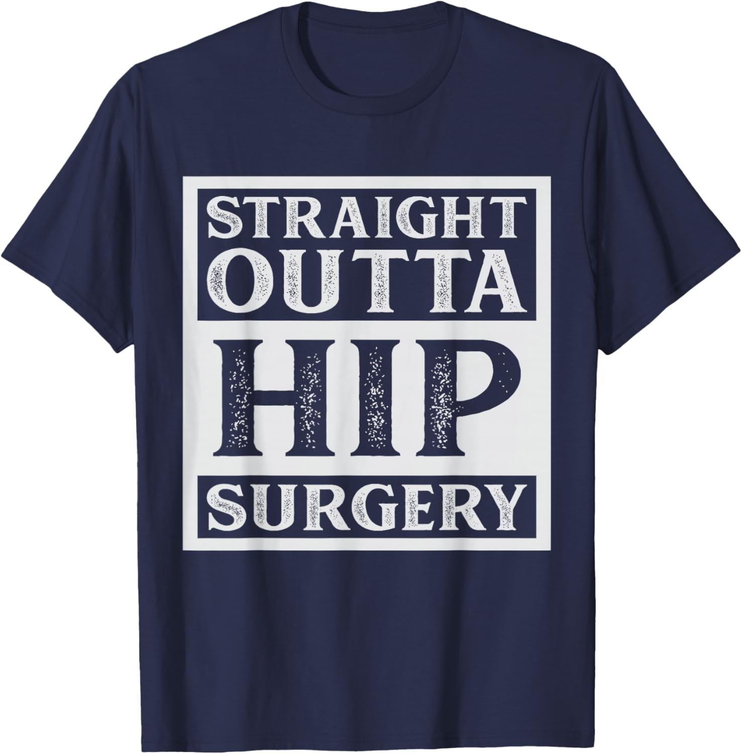 Straight Outta Hip Surgery Recovery Bionic Hip Replacement T-Shirt - T-Shirt | Navy
