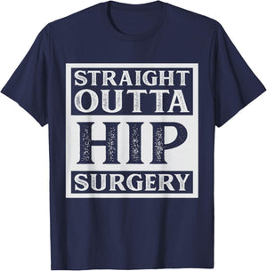 Straight Outta Hip Surgery Recovery Bionic Hip Replacement T-Shirt - T-Shirt | Navy