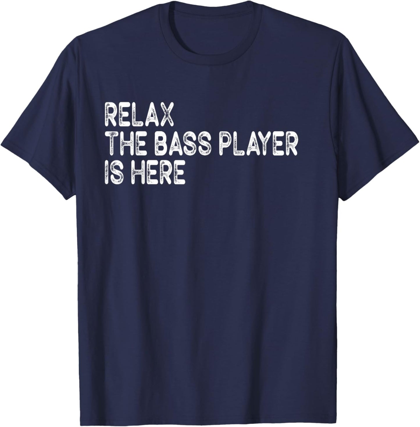 Relax The Bass Player is Here Retro Guitar Musician Funny T-Shirt - T-Shirt | Navy