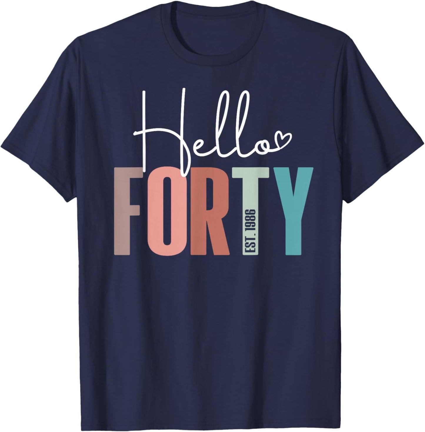 Hello Forty 40yr Est. 1986 Women 40th Birthday 40 Years Old T-Shirt - T-Shirt | Navy