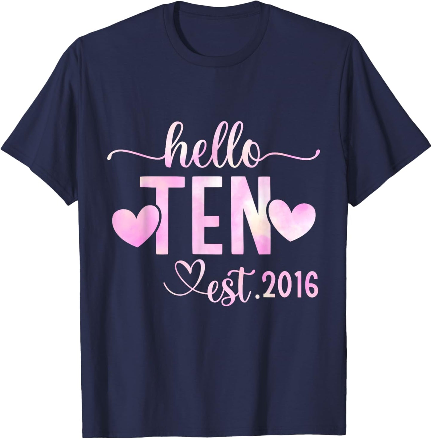 Hello Ten Est 2016 10th Birthday Girl 10 Year Old T-Shirt - T-Shirt | Navy