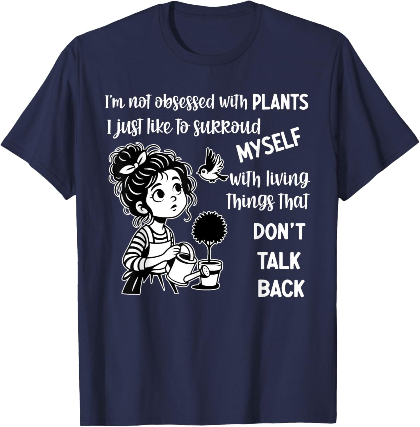 I'm Not Obsessed with Plants I Just Like to Surround Myself T-Shirt - T-Shirt | Navy