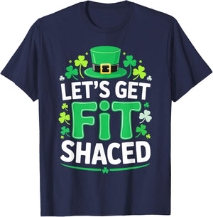 Let's Get Fit Shaced Shirt Men Women St Patricks Day T-Shirt - T-Shirt | Navy