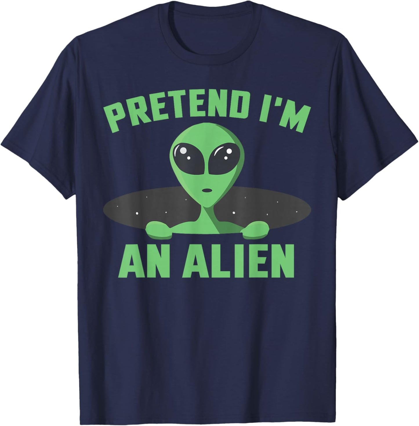 Pretend I'm an Alien Funny Alien Halloween T-Shirt - T-Shirt | Navy