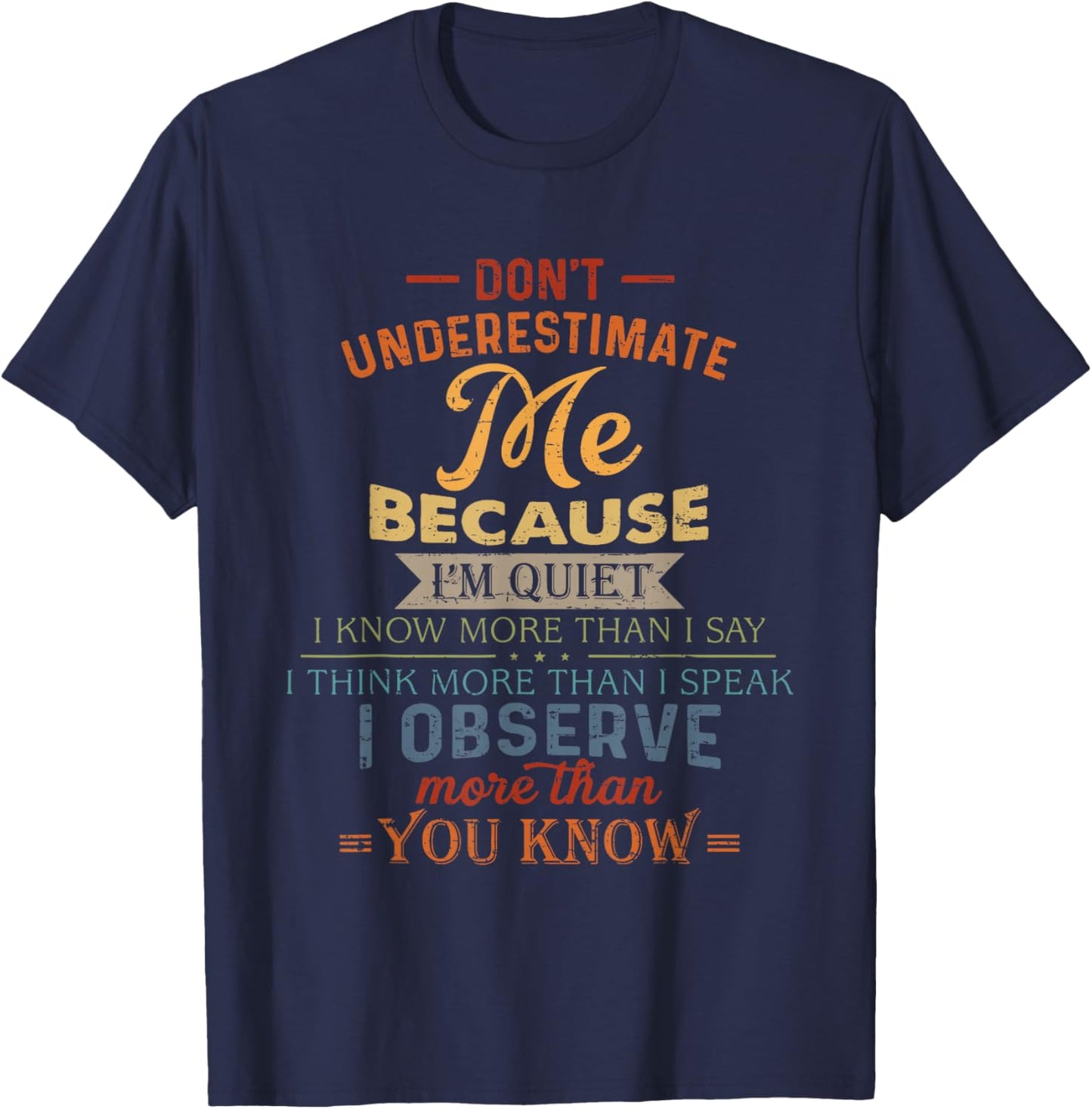 Don't Underestimate Me Because I'm Quiet I Know More Than T-Shirt - T-Shirt | Navy