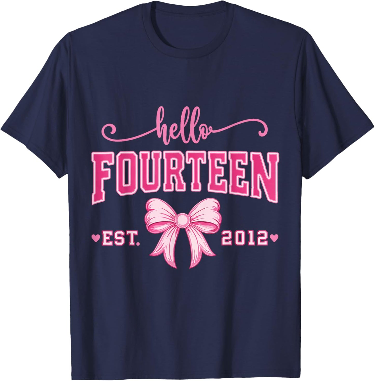 Hello Fourteen Est 2012 Coquette Bow Pink 14th Birthday Girl T-Shirt - T-Shirt | Navy