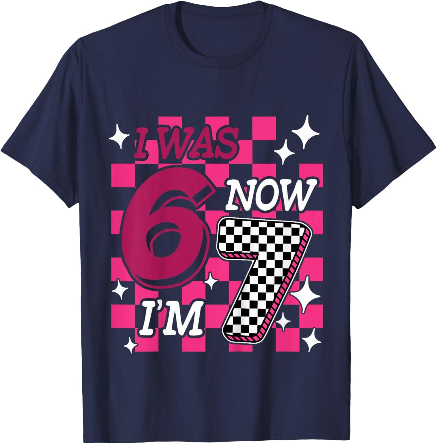 Kids Pink Checkered I was 6 Now I'm 7 Funny 67 Birthday Girl T-Shirt - T-Shirt | Navy