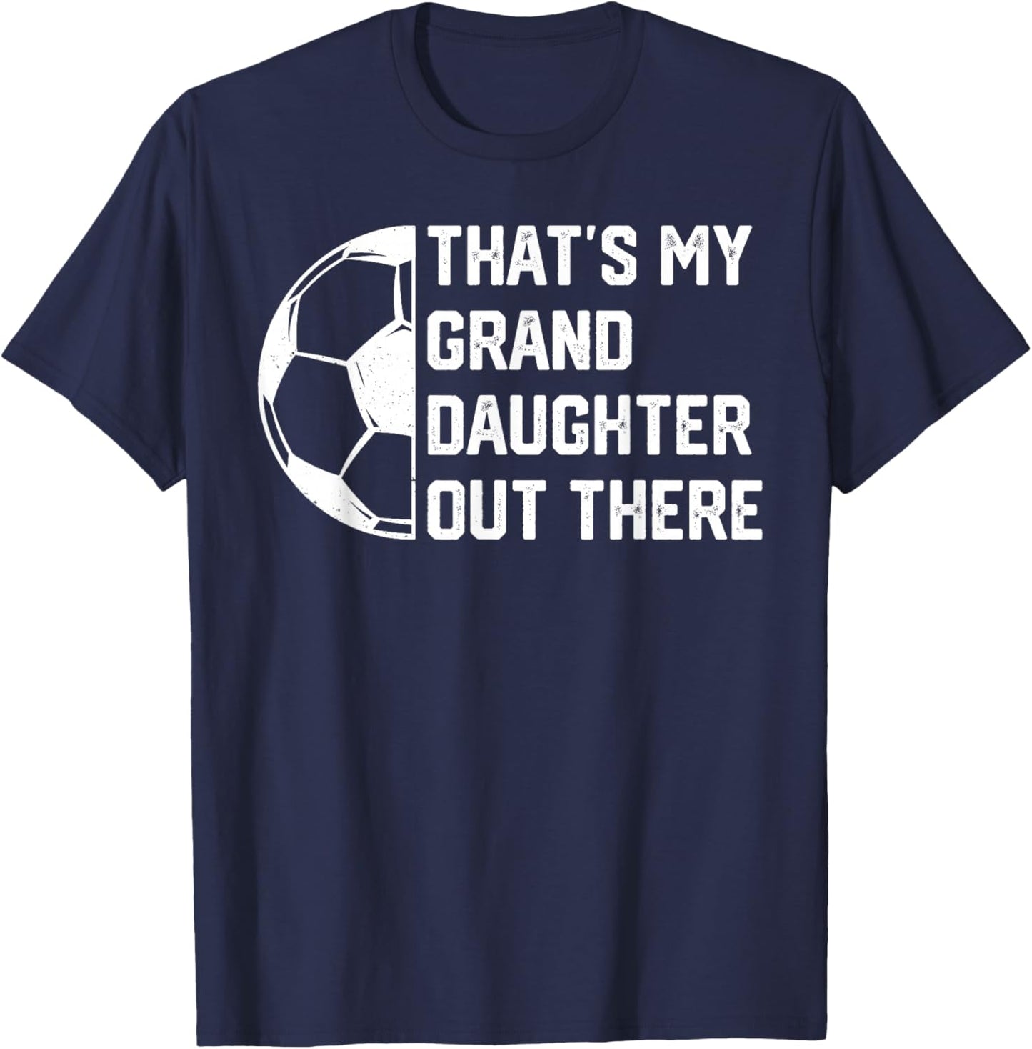 That's My Granddaughter Out There Soccer T-Shirt - T-Shirt | Navy
