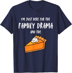I'm Just Here for The Family Drama and The Pie Thanksgiving T-Shirt - T-Shirt | Navy