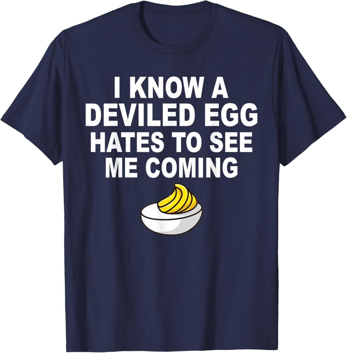 I Know A Deviled Egg Hates to See Me Coming Thanksgiving T-Shirt - T-Shirt | Navy