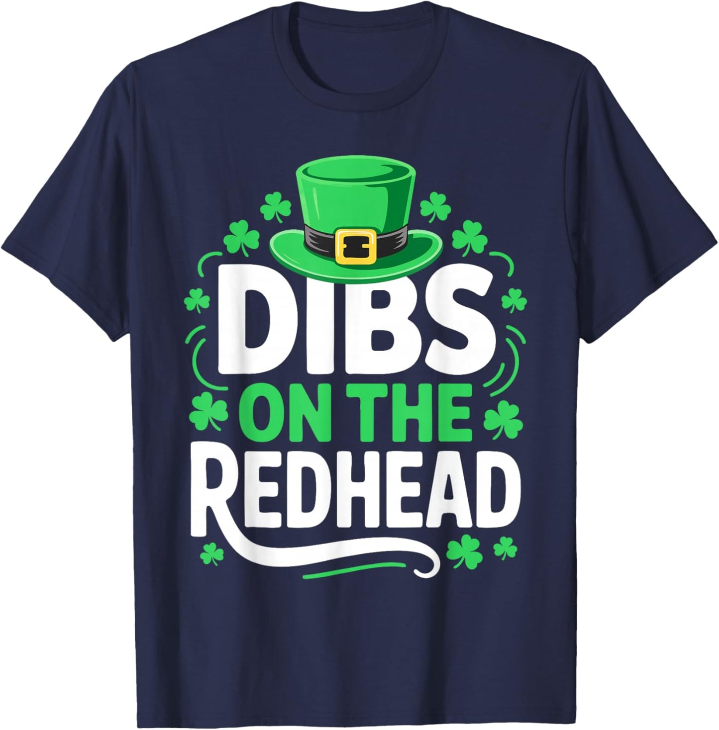 Dibs On The Redhead Shirt Funny Men Women St Patricks Day T-Shirt - T-Shirt | Navy
