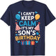 Funny I Can’t Keep Calm It’s My Son’s Birthday Family Party T-Shirt - T-Shirt | Navy