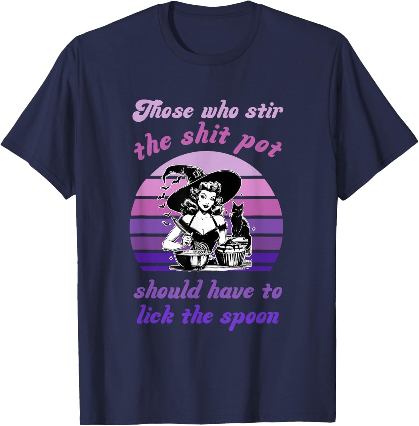 Who Stir The Sht Pot Should Have to Lick The Spoon Halloween T-Shirt - T-Shirt | Navy