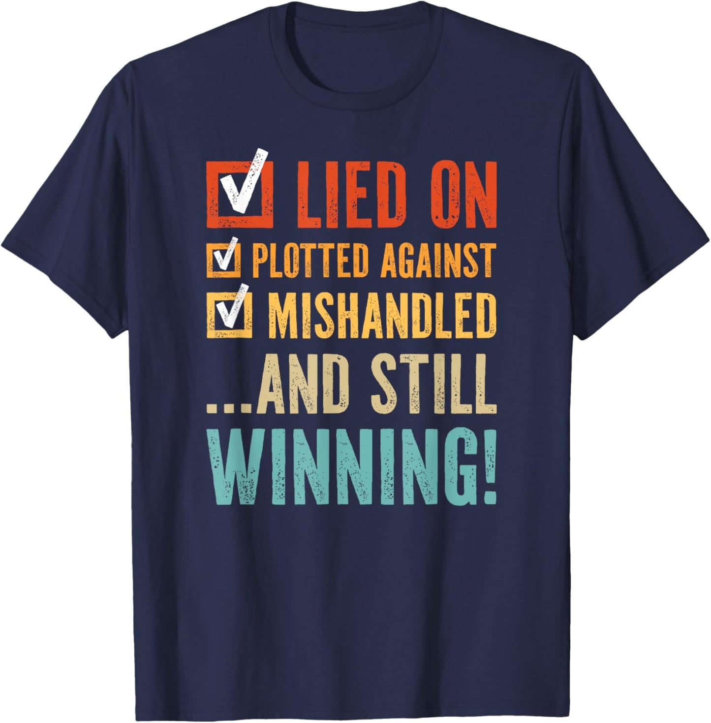 Lied on Plotted Against Mishandled and Still Winning T-Shirt - T-Shirt | Navy