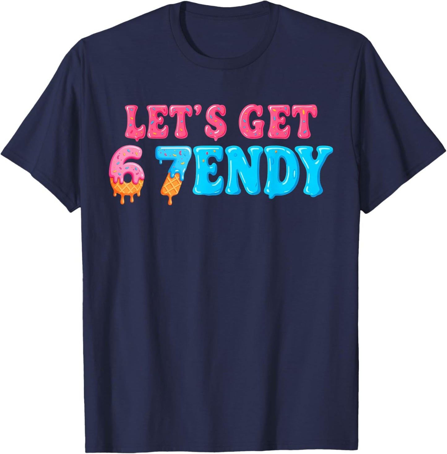 67 Six Seven Sendy 6 7endy Let's get Sendy 67 Meme Funny 6 7 T-Shirt - T-Shirt | Navy