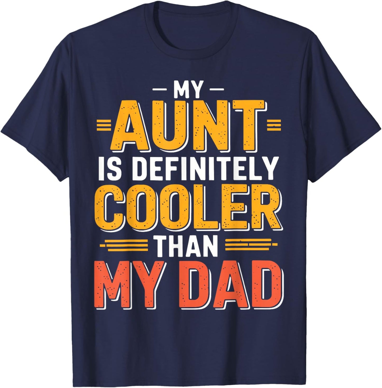 My Aunt is Definitely Cooler Than My Dad T-Shirt - T-Shirt | Navy
