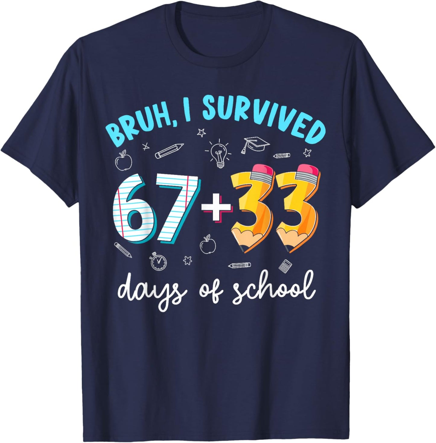 Bruh I Survived 67 33 Days of School 100 Days Teachers Kids T-Shirt - T-Shirt | Navy