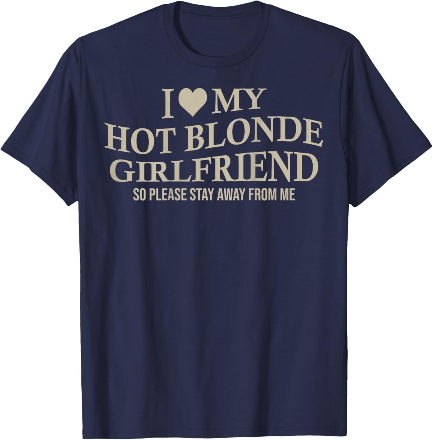 I Love My Hot Blonde Girlfriend Funny Boyfriend On Back T-Shirt - T-Shirt | Navy