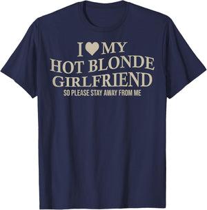 I Love My Hot Blonde Girlfriend Funny Boyfriend On Back T-Shirt - T-Shirt | Navy