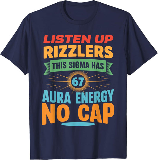 Listen Up Rizzlers This Sigma Has 67 Aura Energy 6 7 Meme T-Shirt - T-Shirt | Navy