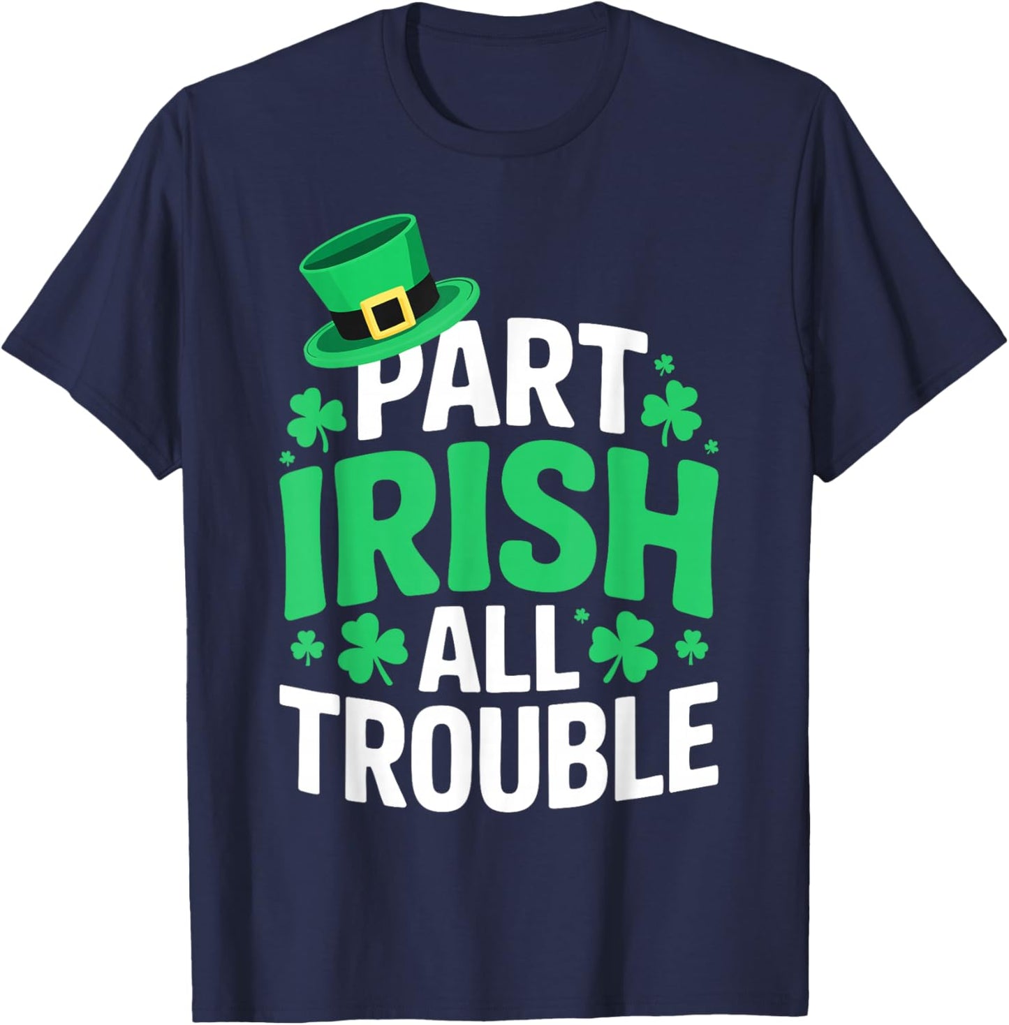 Part Irish All Trouble Shirt Men Women Kids St Patricks Day T-Shirt - T-Shirt | Navy