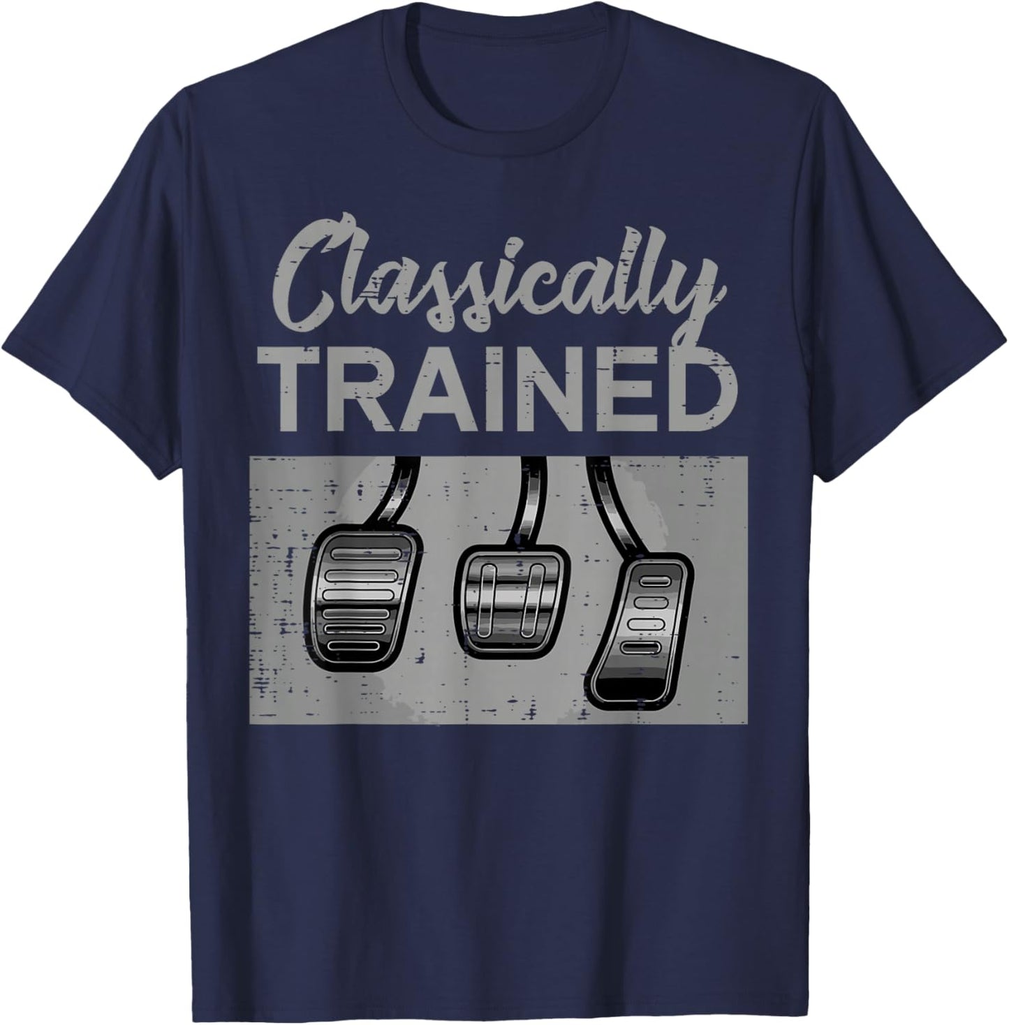 Car Pedals Classically Trained Manual Transmission Men Women T-Shirt - T-Shirt | Navy