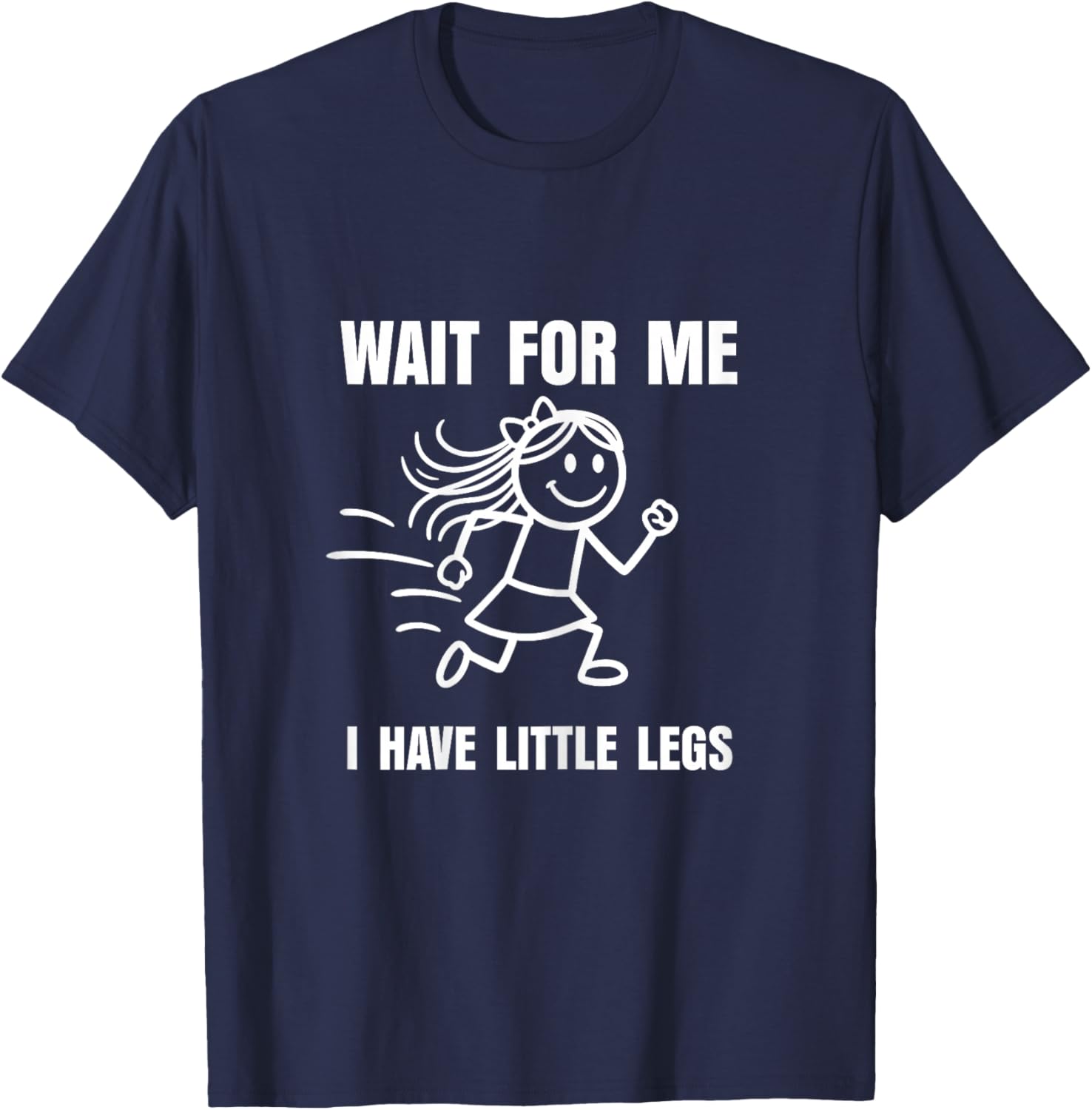 Wait for Me I Have Little Legs Funny Short Person Meme T-Shirt - T-Shirt | Navy