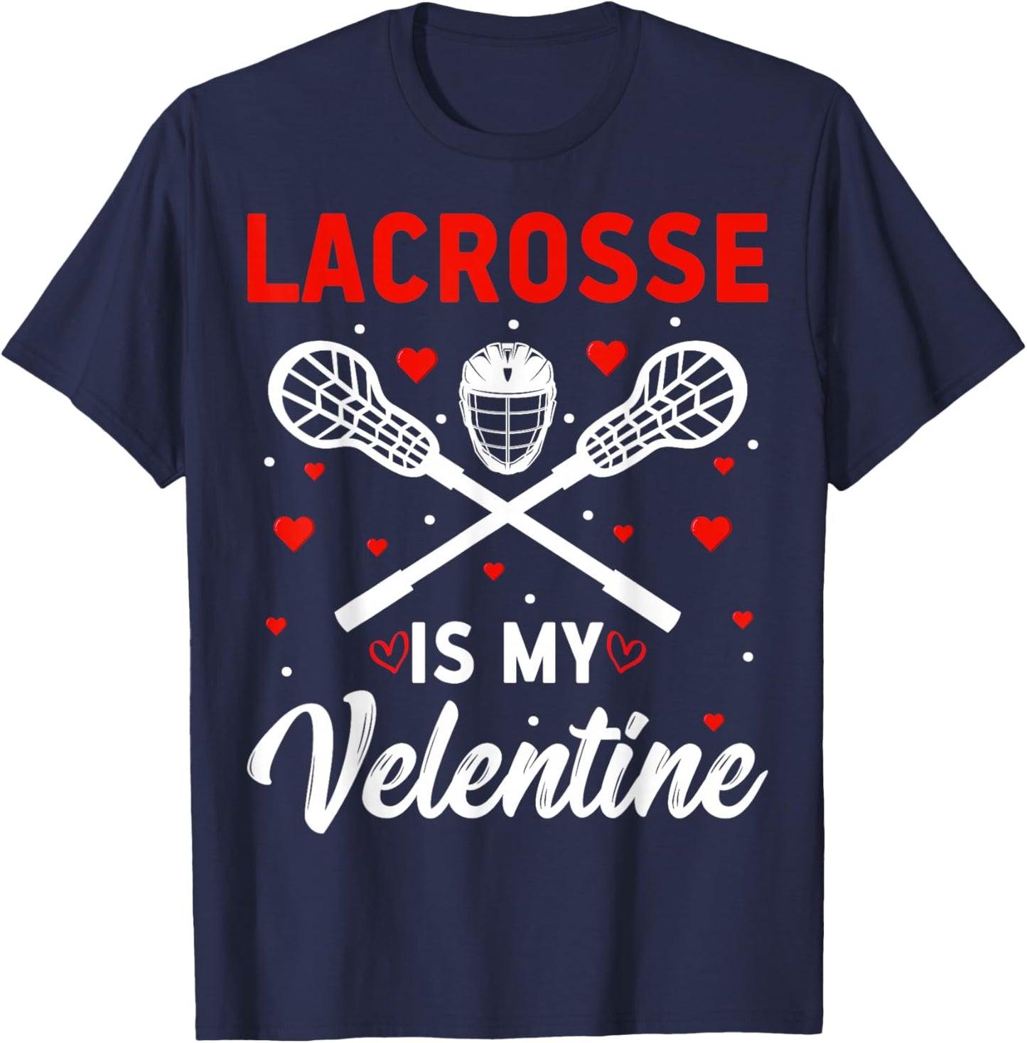 Lacrosse is My Valentine - Lax Player Valentine’s Day T-Shirt - T-Shirt | Navy