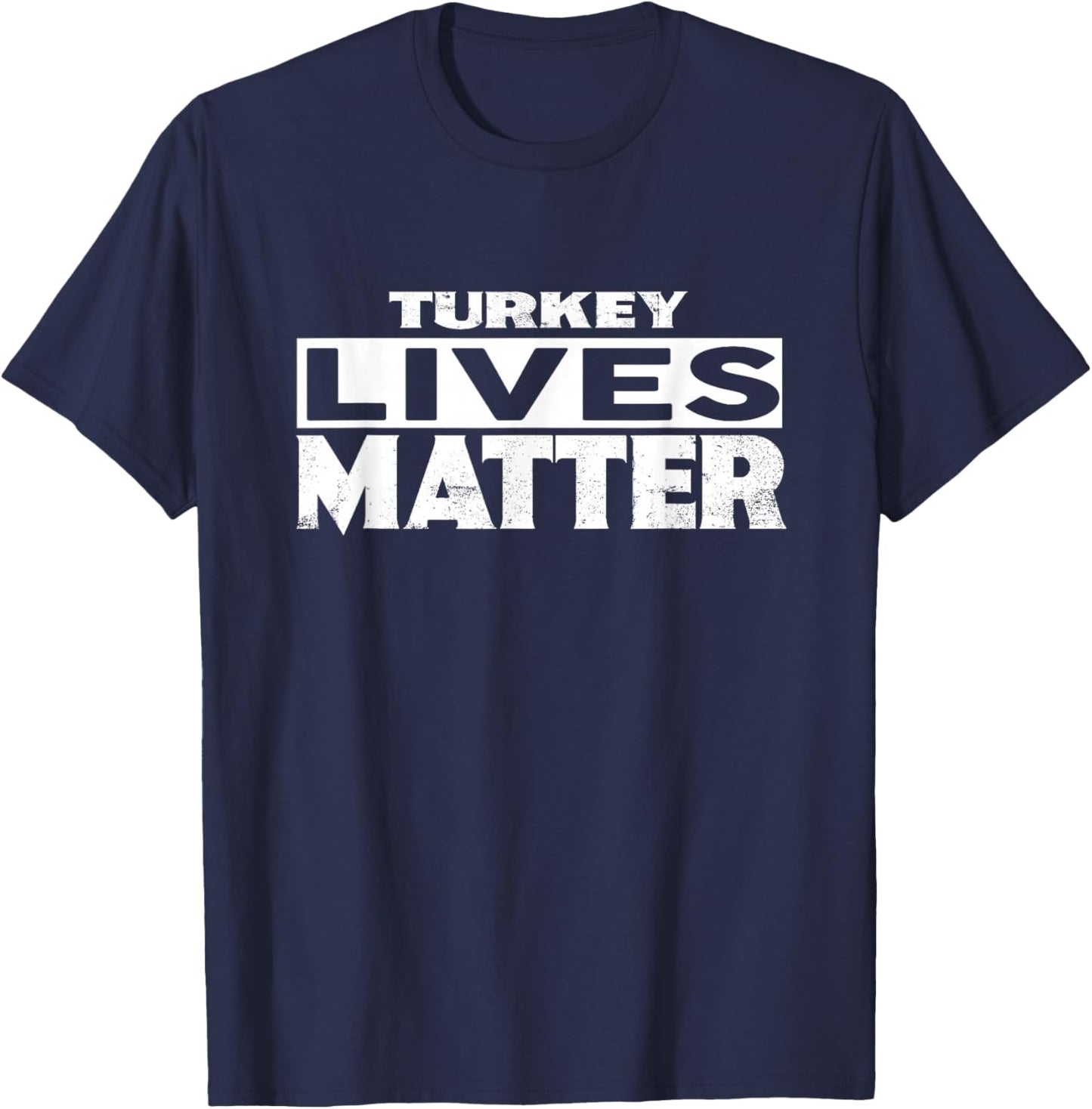 Turkey Lives Matter Turkeys T-Shirt - T-Shirt | Navy