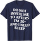 Do Not Invite Me to Afters I'm 30 and I Need Sleep Saying T-Shirt - T-Shirt | Navy