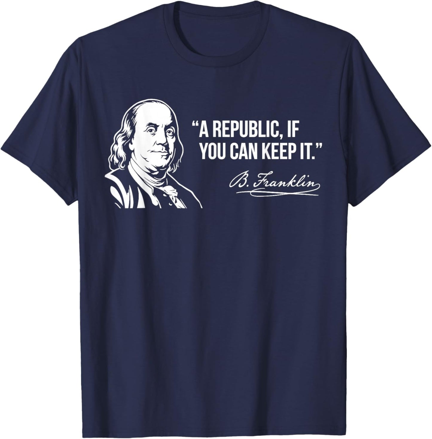 Benjamin Franklin A Republic If You Can Keep It Quote T-Shirt - T-Shirt | Navy