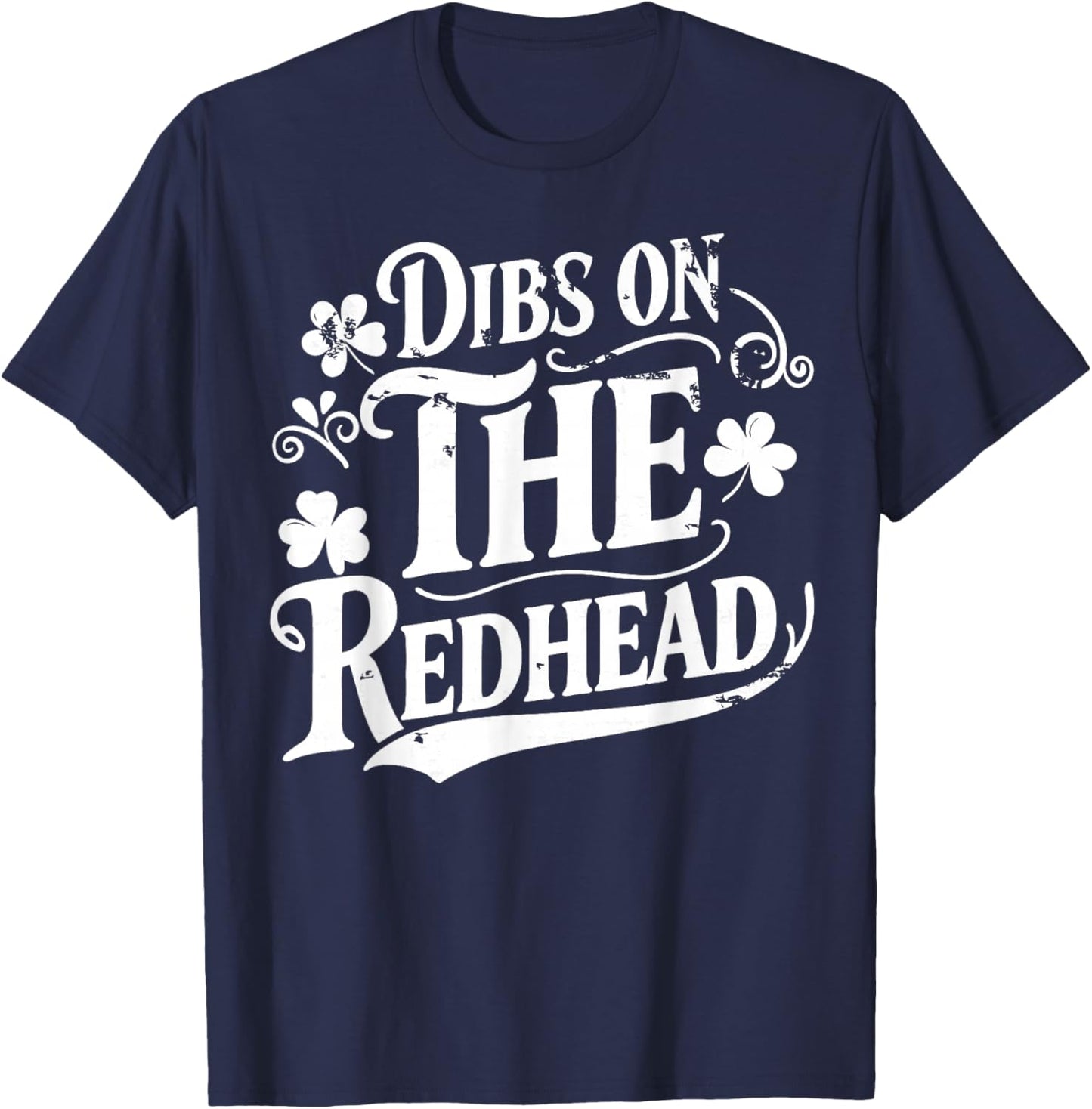 Dibs On The Redhead Funny Green Clover St Patrick's Day T-Shirt - T-Shirt | Navy
