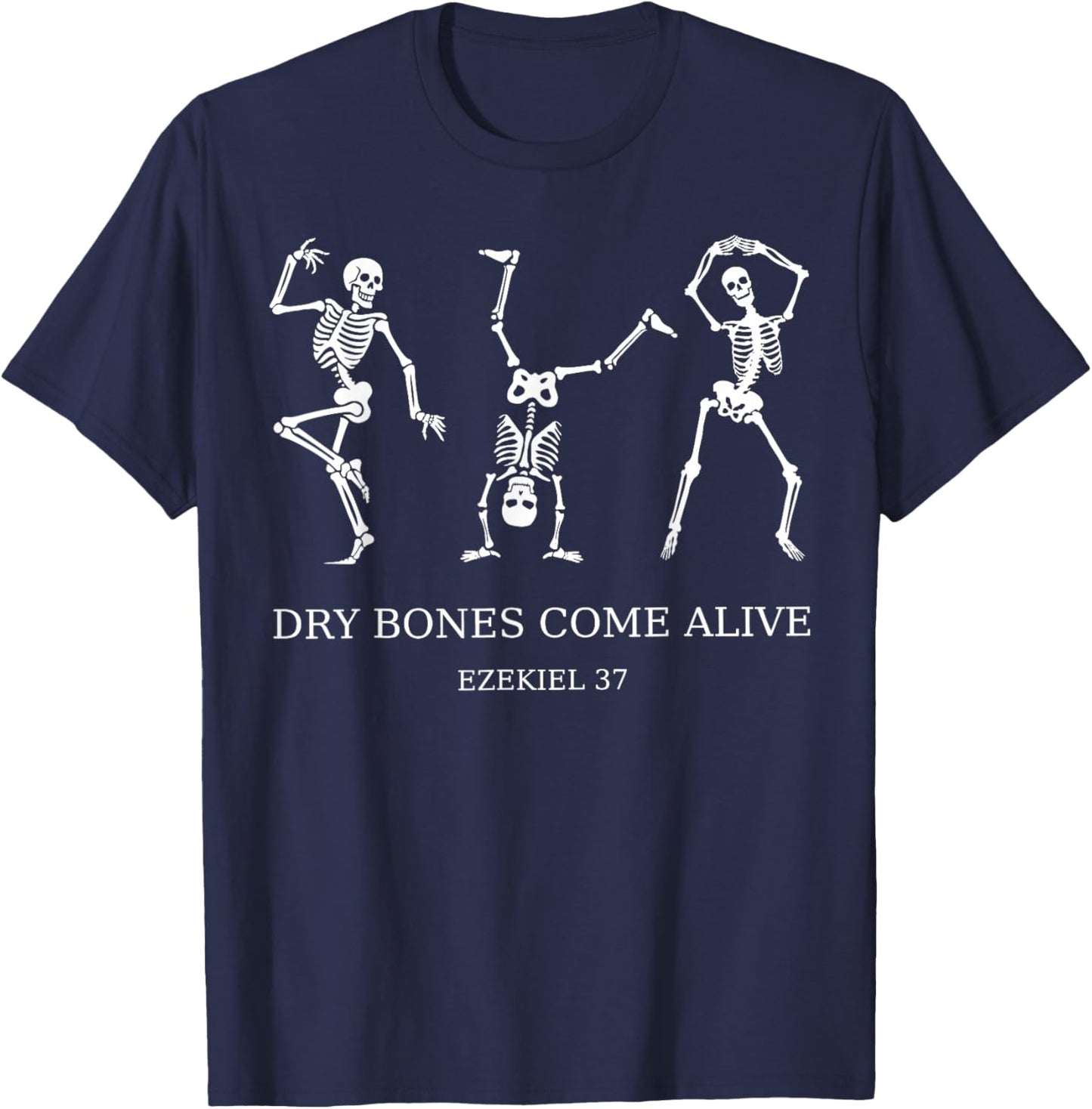 Dancing Skeleton Dry Bones Come Alive Christian Halloween T-Shirt - T-Shirt | Navy