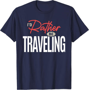 I’d Rather Be Traveling Funny Travel Lover Quote T-Shirt - T-Shirt | Navy
