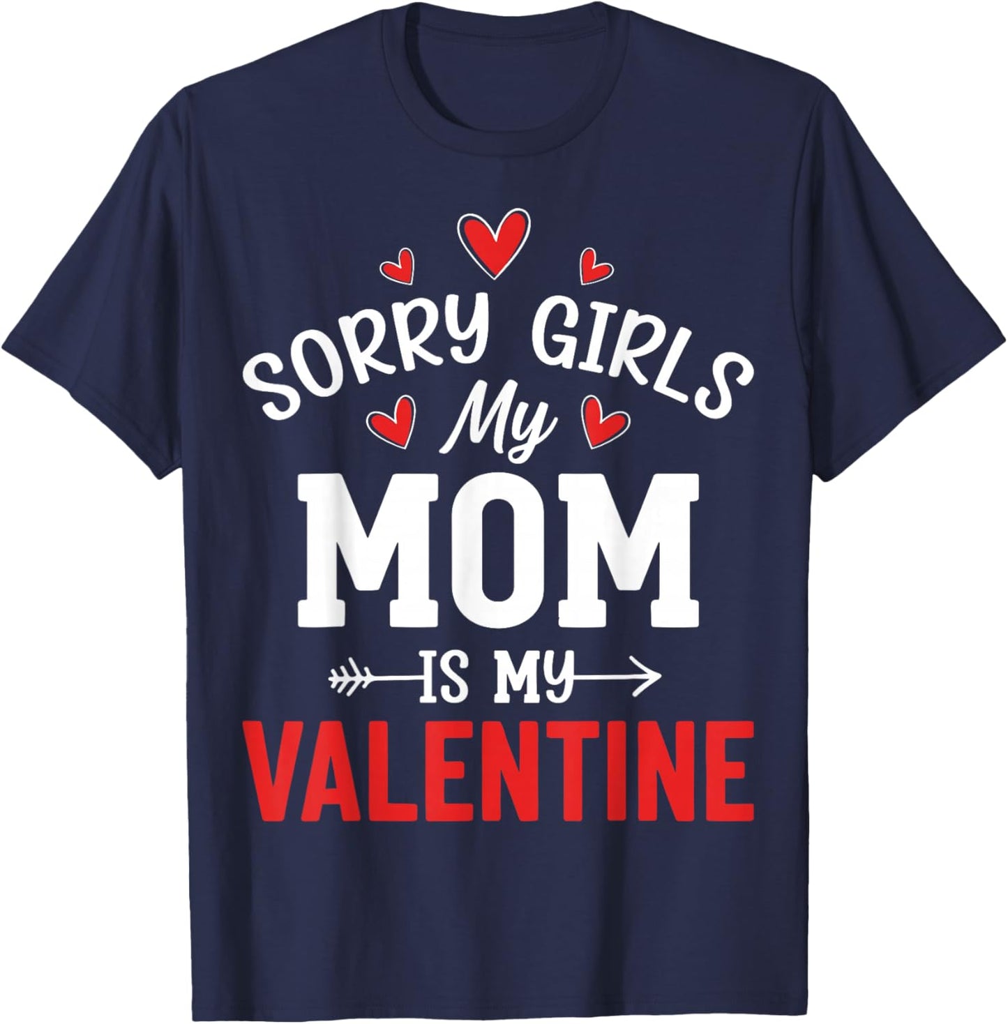 Valentine’s Day - Sorry Girls My Mom is My Valentine T-Shirt - T-Shirt | Navy
