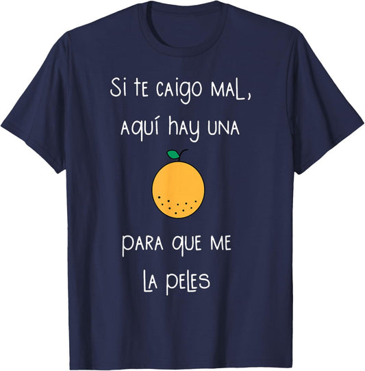 Si Te Caigo Mal Aqui Hay UNA para Que Me La Peles T-Shirt - T-Shirt | Navy