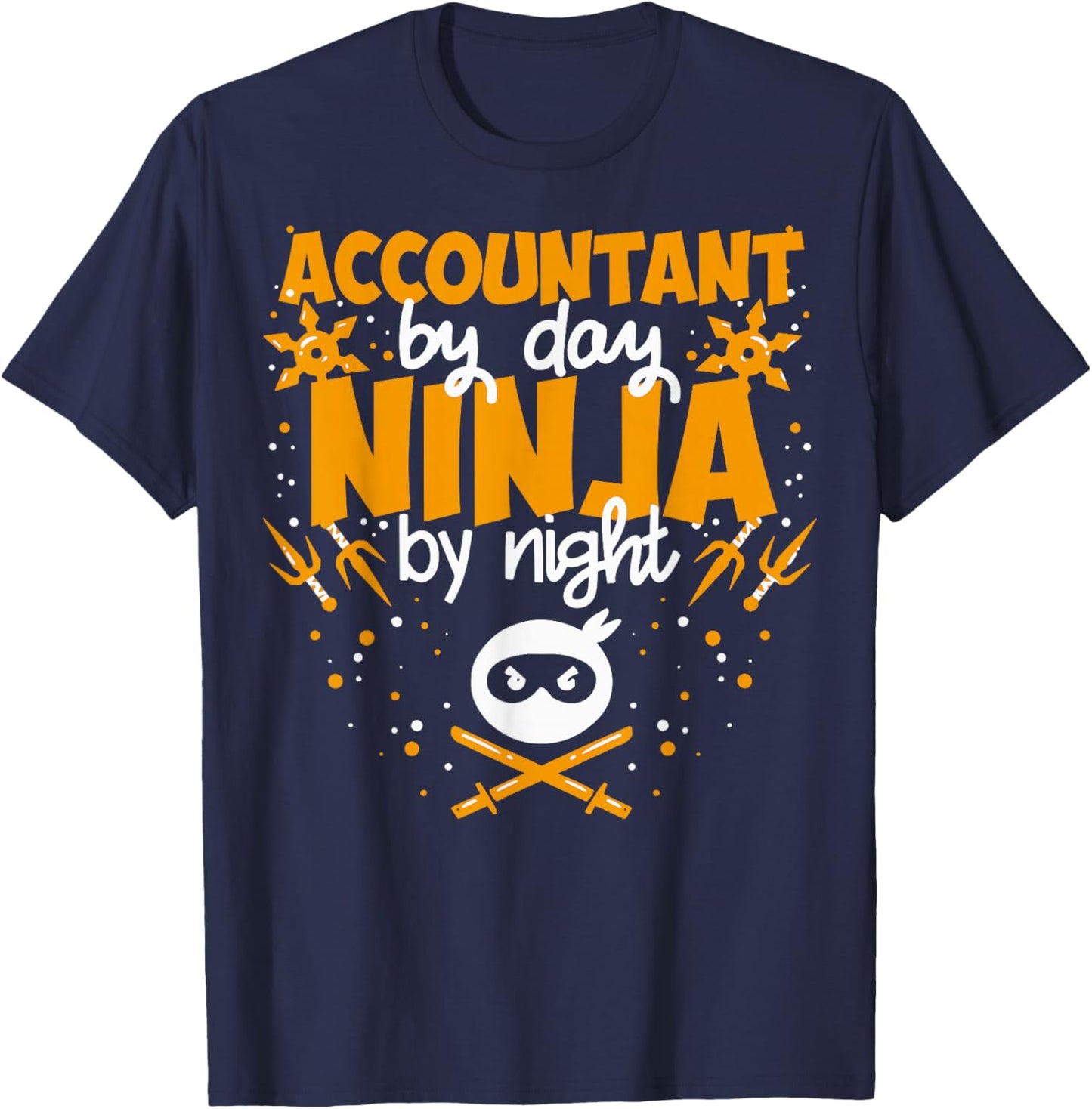 Accountant by Day Ninja by Night - Best Accountant T-Shirt - T-Shirt | Navy