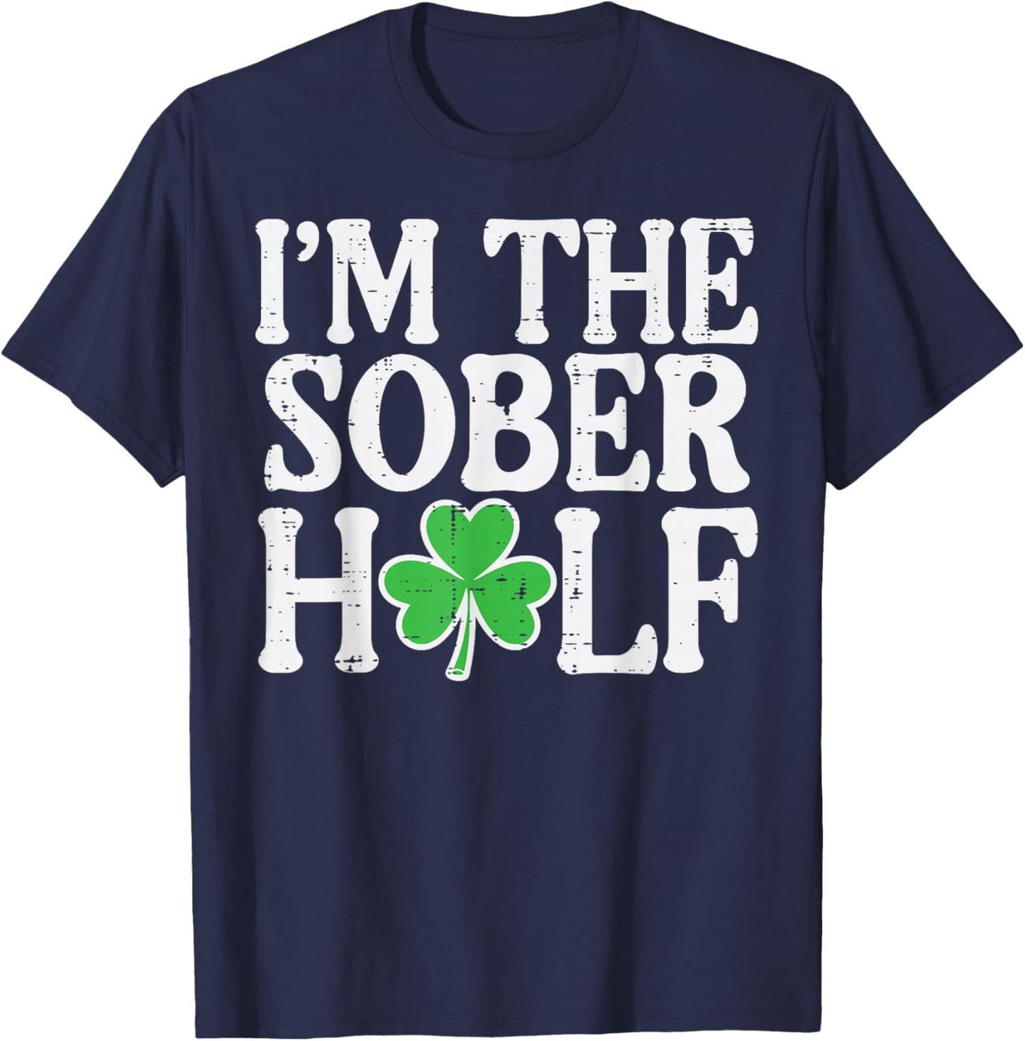 St Patricks Day Im The Sober Half Couple Matching Women Men T-Shirt - T-Shirt | Navy