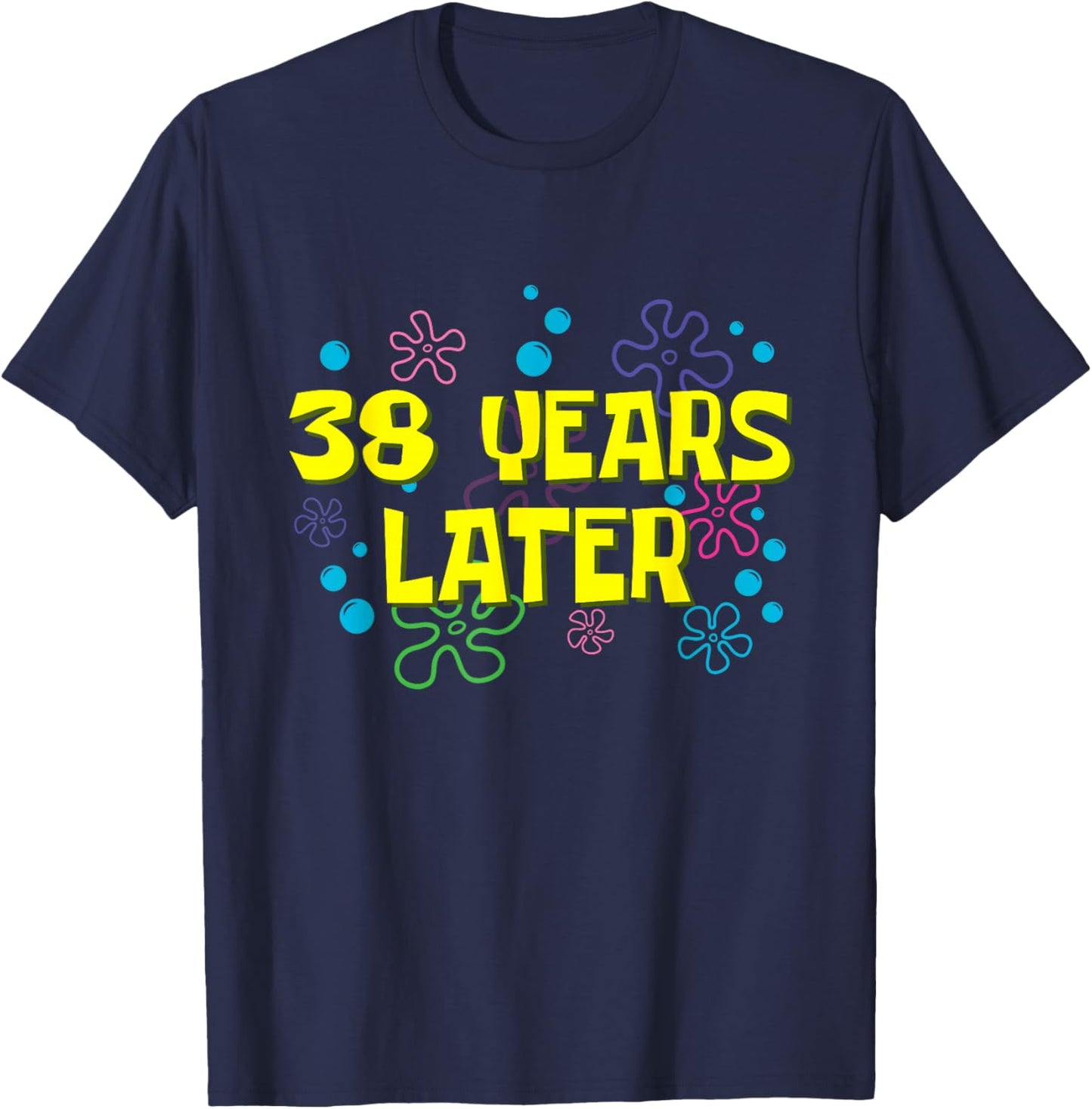 38th Birthday 38 Years Later 38 Years Old Bday T-Shirt - T-Shirt | Navy