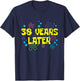 38th Birthday 38 Years Later 38 Years Old Bday T-Shirt - T-Shirt | Navy