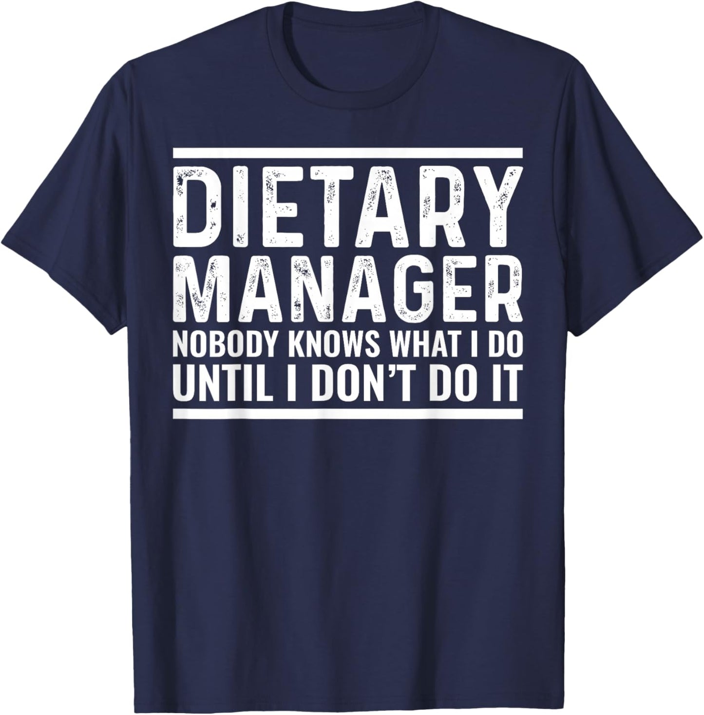Dietary Manager Nobody Knows Funny Sarcastic T-Shirt - T-Shirt | Navy