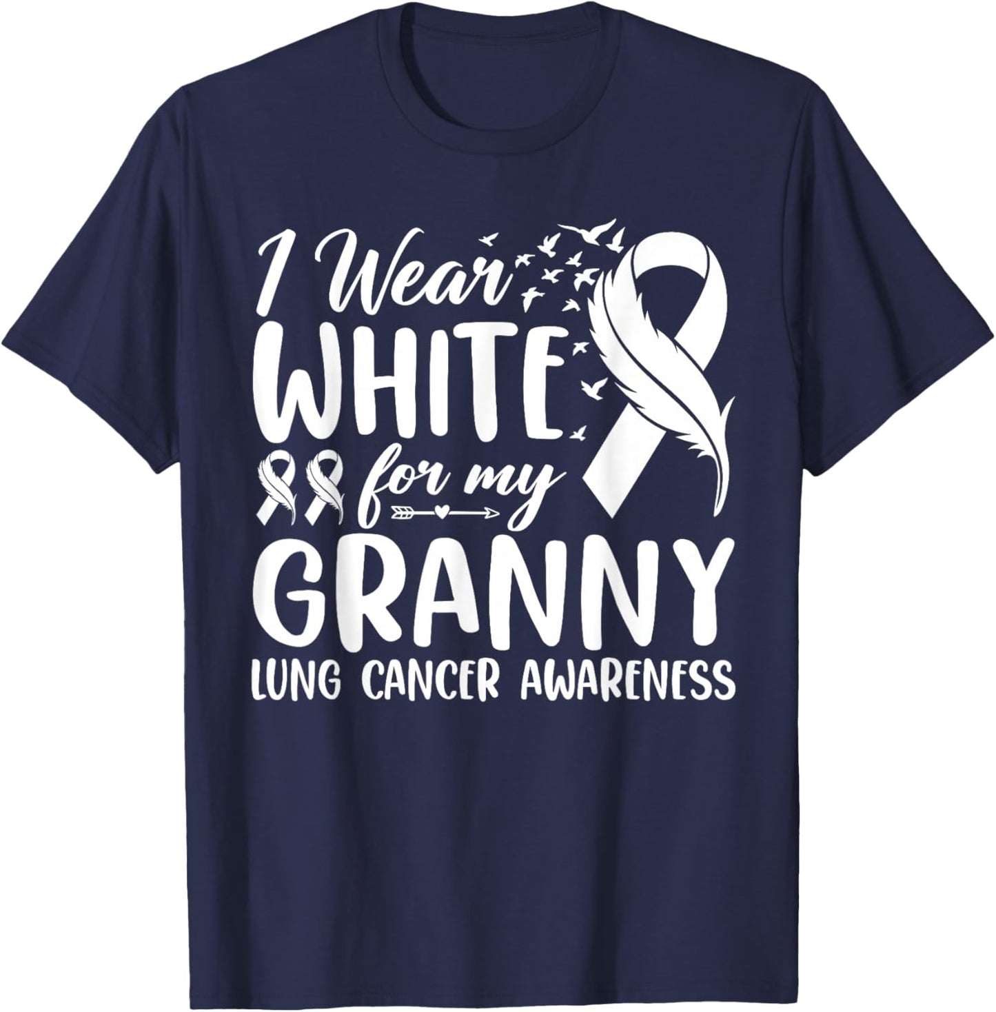 I Wear White for My Granny Lung Cancer Awareness T-Shirt - T-Shirt | Navy