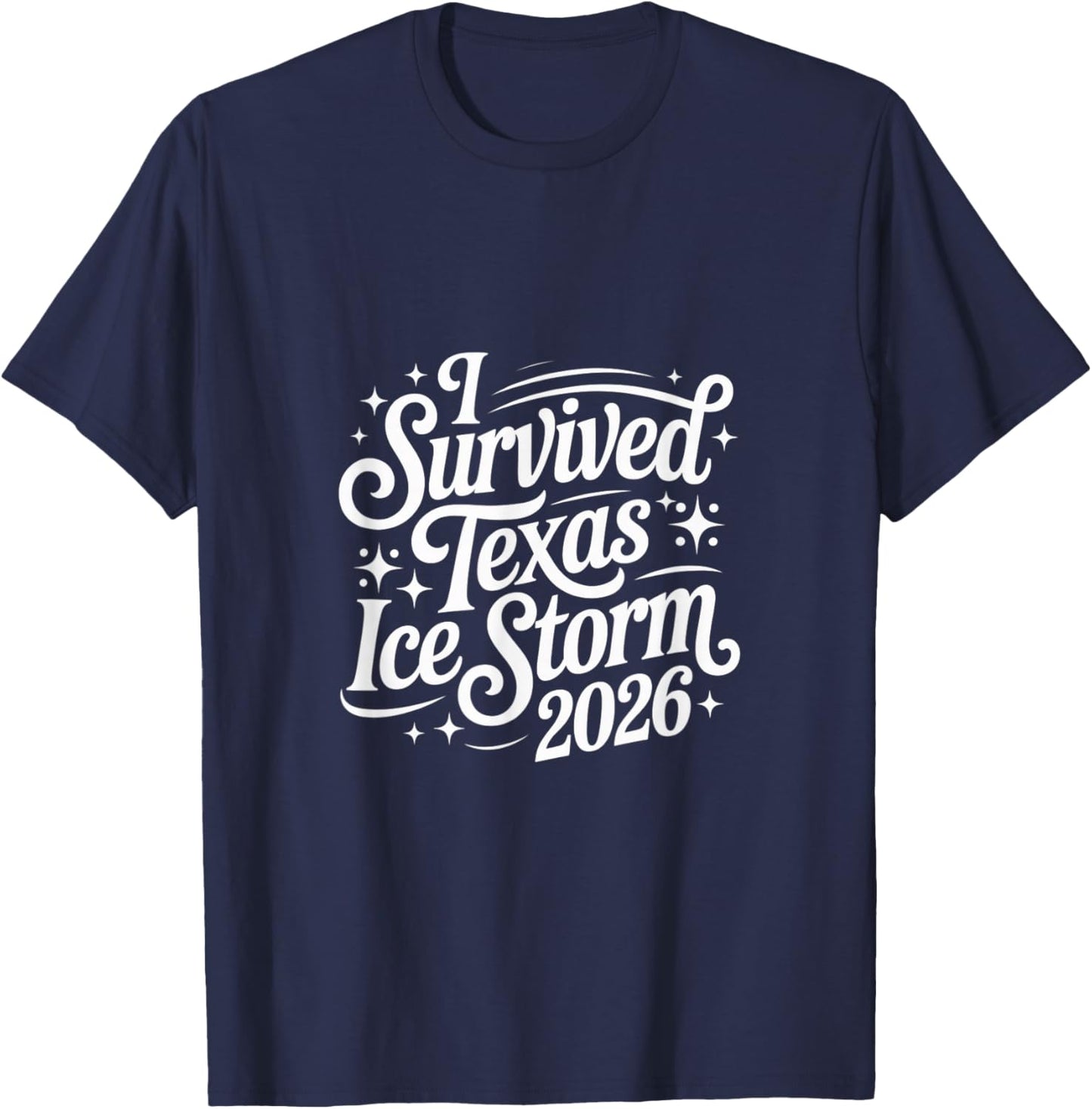 “I Survived Texas Ice Storm 2026” Black Apparel T-Shirt - T-Shirt | Navy
